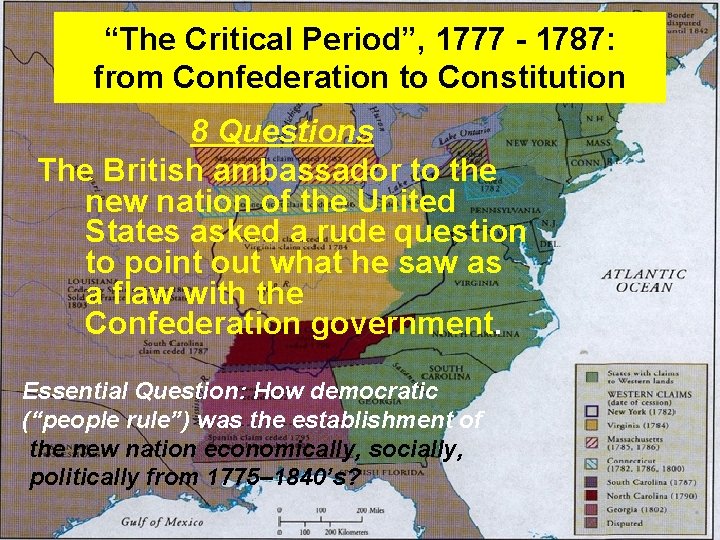 “The Critical Period”, 1777 - 1787: from Confederation to Constitution 8 Questions The British