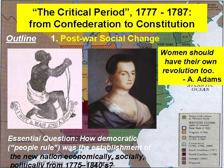 “The Critical Period”, 1777 - 1787: from Confederation to Constitution Outline 1. Post-war Social