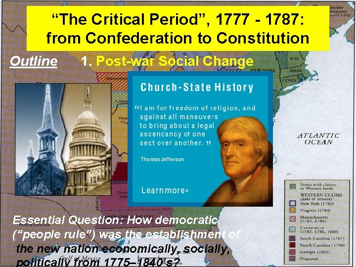“The Critical Period”, 1777 - 1787: from Confederation to Constitution Outline 1. Post-war Social