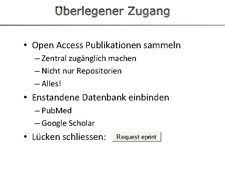  • Open Access Publikationen sammeln – Zentral zugänglich machen – Nicht nur Repositorien