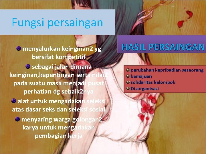 Fungsi persaingan menyalurkan keinginan 2 yg bersifat kompetitif sebagai jalan dimana keinginan, kepentingan serta