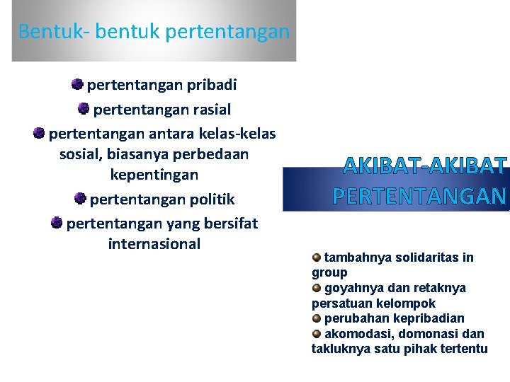 Bentuk- bentuk pertentangan pribadi pertentangan rasial pertentangan antara kelas-kelas sosial, biasanya perbedaan kepentingan pertentangan