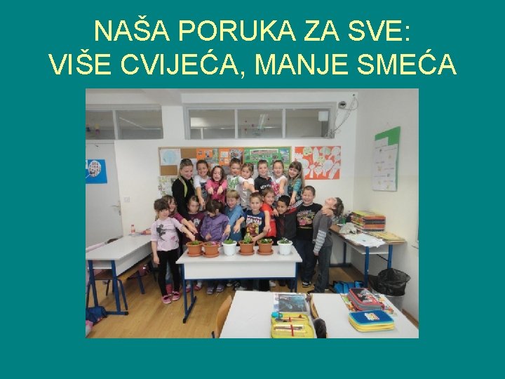 NAŠA PORUKA ZA SVE: VIŠE CVIJEĆA, MANJE SMEĆA 