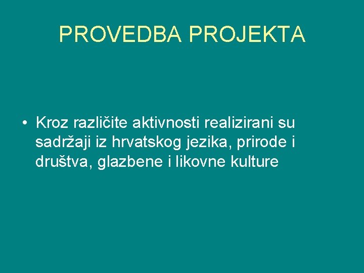 PROVEDBA PROJEKTA • Kroz različite aktivnosti realizirani su sadržaji iz hrvatskog jezika, prirode i