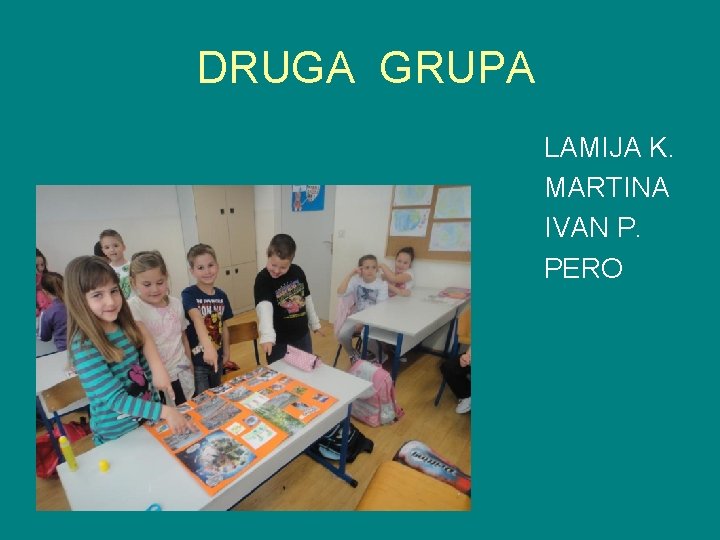 DRUGA GRUPA LAMIJA K. MARTINA IVAN P. PERO 