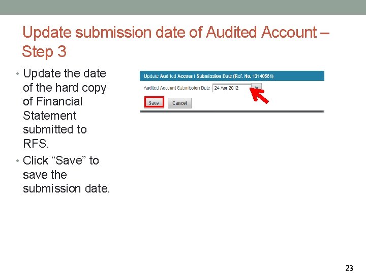 Update submission date of Audited Account – Step 3 • Update the date of