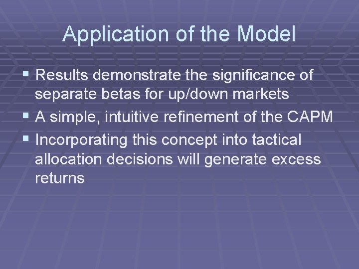 Application of the Model § Results demonstrate the significance of separate betas for up/down