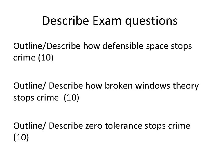 Describe Exam questions Outline/Describe how defensible space stops crime (10) Outline/ Describe how broken