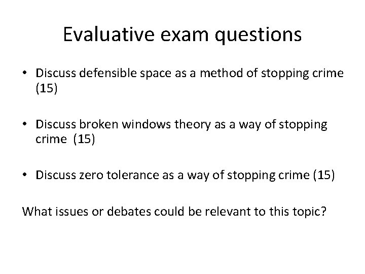 Evaluative exam questions • Discuss defensible space as a method of stopping crime (15)