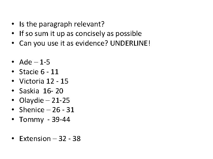  • Is the paragraph relevant? • If so sum it up as concisely