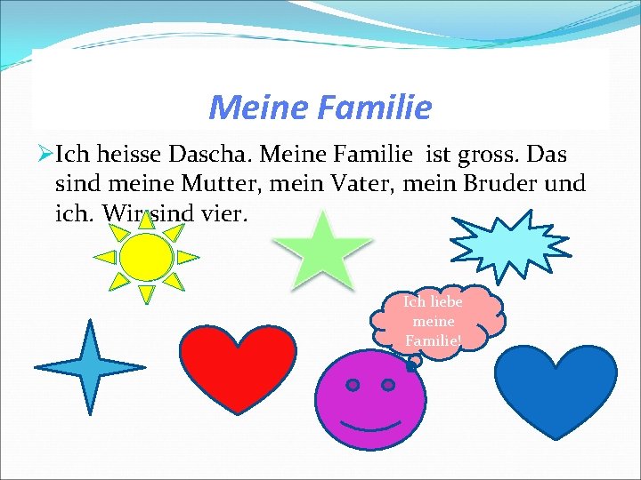 Meine Familie ØIch heisse Dascha. Meine Familie ist gross. Das sind meine Mutter, mein