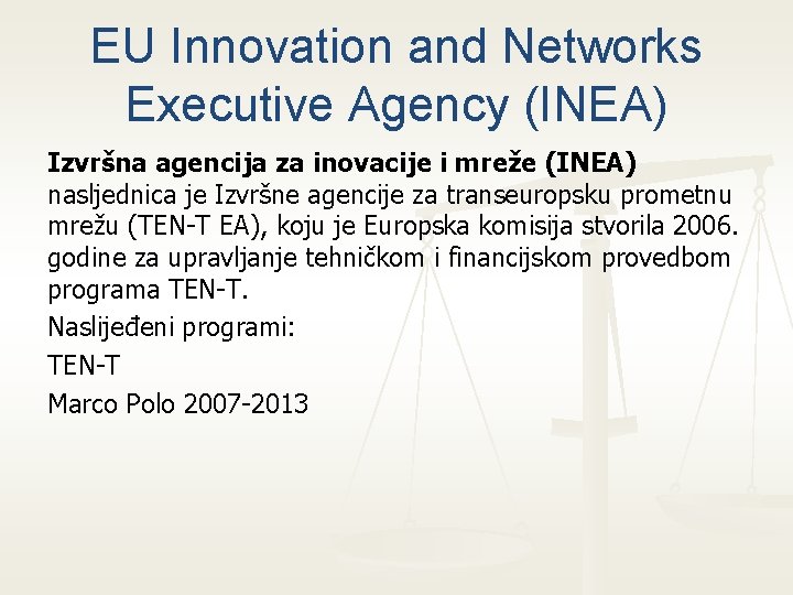EU Innovation and Networks Executive Agency (INEA) Izvršna agencija za inovacije i mreže (INEA) EU Innovation and Networks Executive Agency (INEA) Izvršna agencija za inovacije i mreže (INEA)
