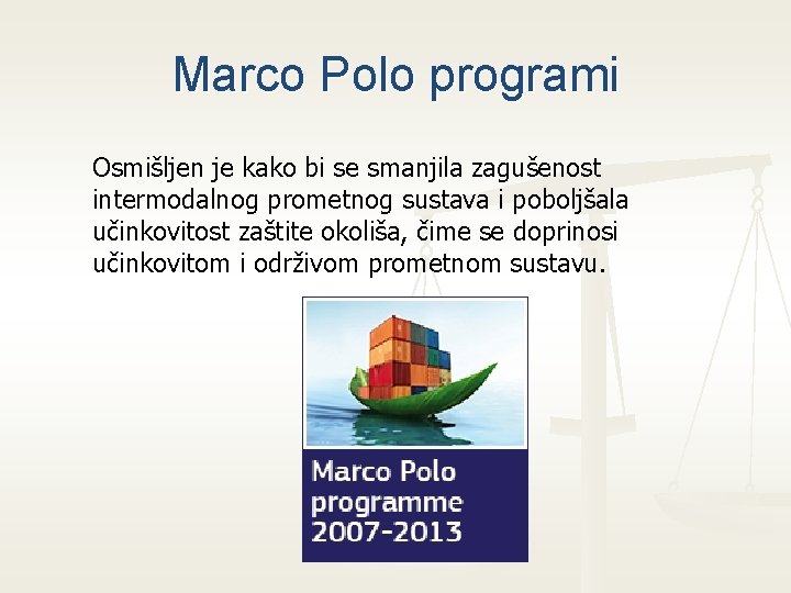 Marco Polo programi Osmišljen je kako bi se smanjila zagušenost intermodalnog prometnog sustava i Marco Polo programi Osmišljen je kako bi se smanjila zagušenost intermodalnog prometnog sustava i