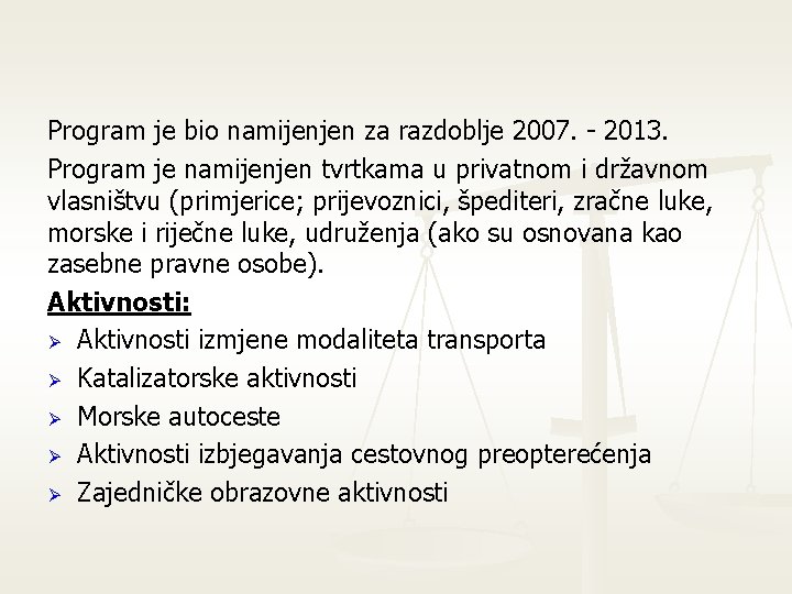 Program je bio namijenjen za razdoblje 2007. - 2013. Program je namijenjen tvrtkama u