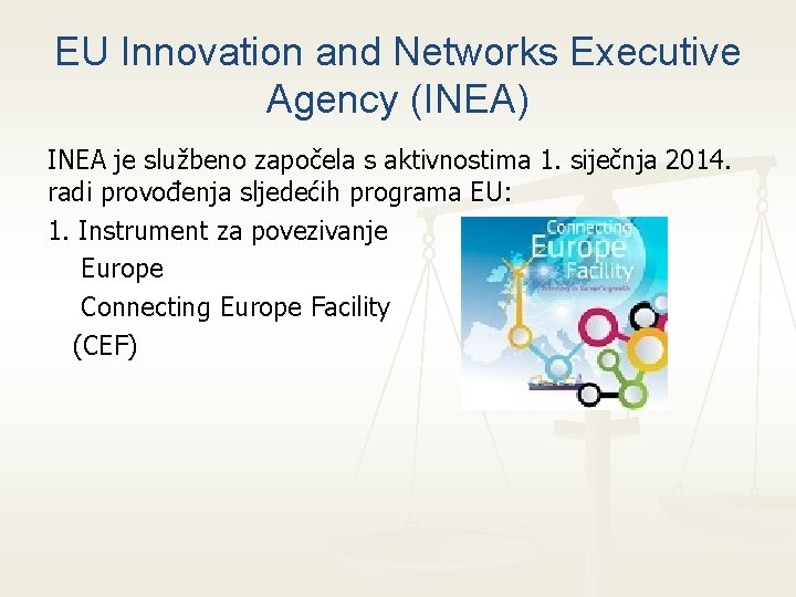 EU Innovation and Networks Executive Agency (INEA) INEA je službeno započela s aktivnostima 1.