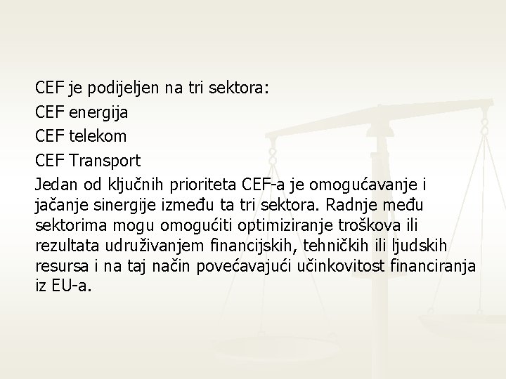 CEF je podijeljen na tri sektora: CEF energija CEF telekom CEF Transport Jedan od CEF je podijeljen na tri sektora: CEF energija CEF telekom CEF Transport Jedan od