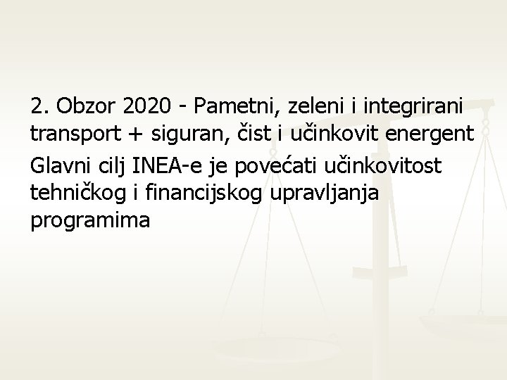 2. Obzor 2020 - Pametni, zeleni i integrirani transport + siguran, čist i učinkovit 2. Obzor 2020 - Pametni, zeleni i integrirani transport + siguran, čist i učinkovit