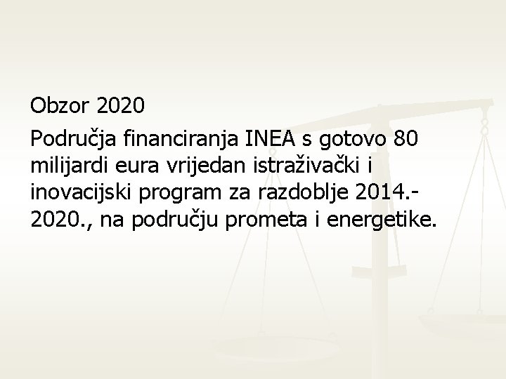 Obzor 2020 Područja financiranja INEA s gotovo 80 milijardi eura vrijedan istraživački i inovacijski