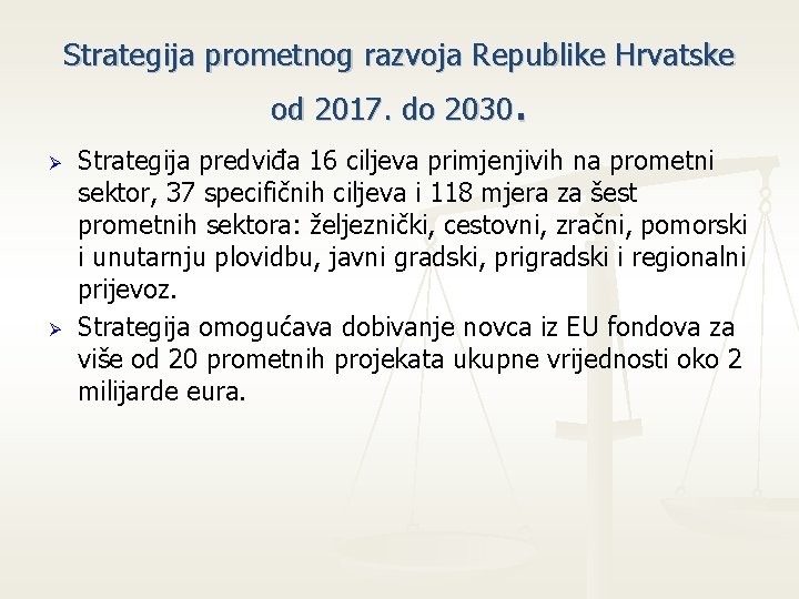 Strategija prometnog razvoja Republike Hrvatske od 2017. do 2030. Ø Ø Strategija predviđa 16