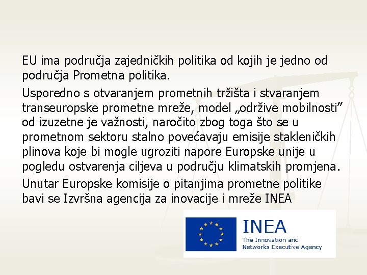 EU ima područja zajedničkih politika od kojih je jedno od područja Prometna politika. Usporedno