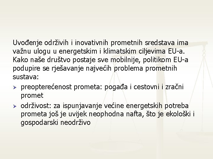 Uvođenje održivih i inovativnih prometnih sredstava ima važnu ulogu u energetskim i klimatskim ciljevima