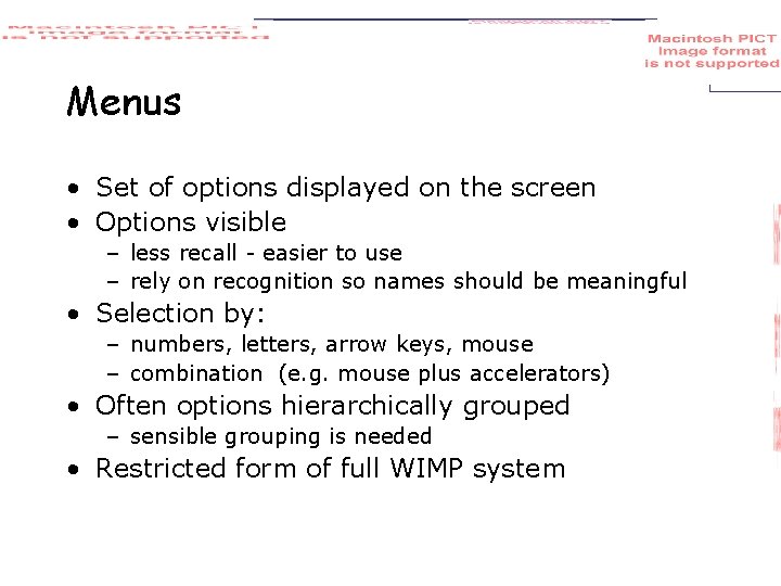 Menus • Set of options displayed on the screen • Options visible – less