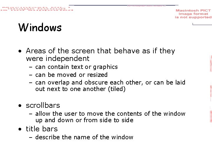 Windows • Areas of the screen that behave as if they were independent –