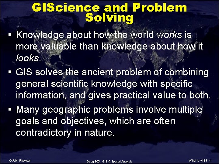 GIScience and Problem Solving § Knowledge about how the world works is more valuable