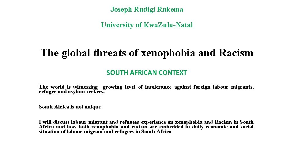 Joseph Rudigi Rukema University of Kwa. Zulu-Natal The global threats of xenophobia and Racism