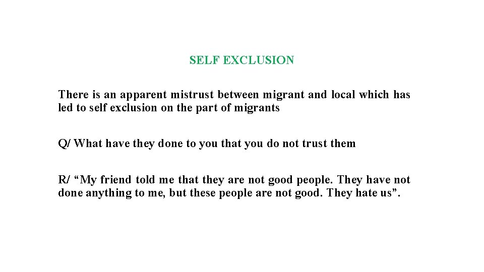 SELF EXCLUSION There is an apparent mistrust between migrant and local which has led