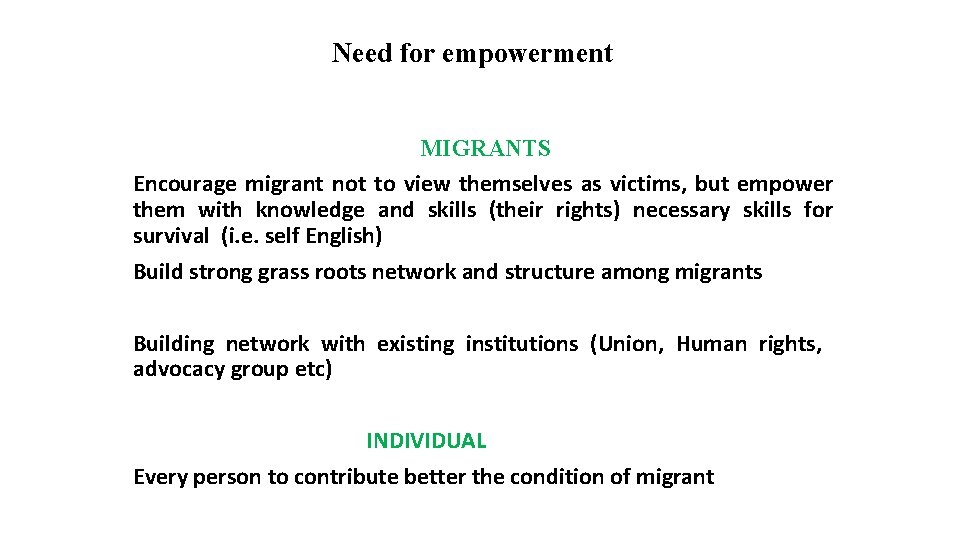 Need for empowerment MIGRANTS Encourage migrant not to view themselves as victims, but empower