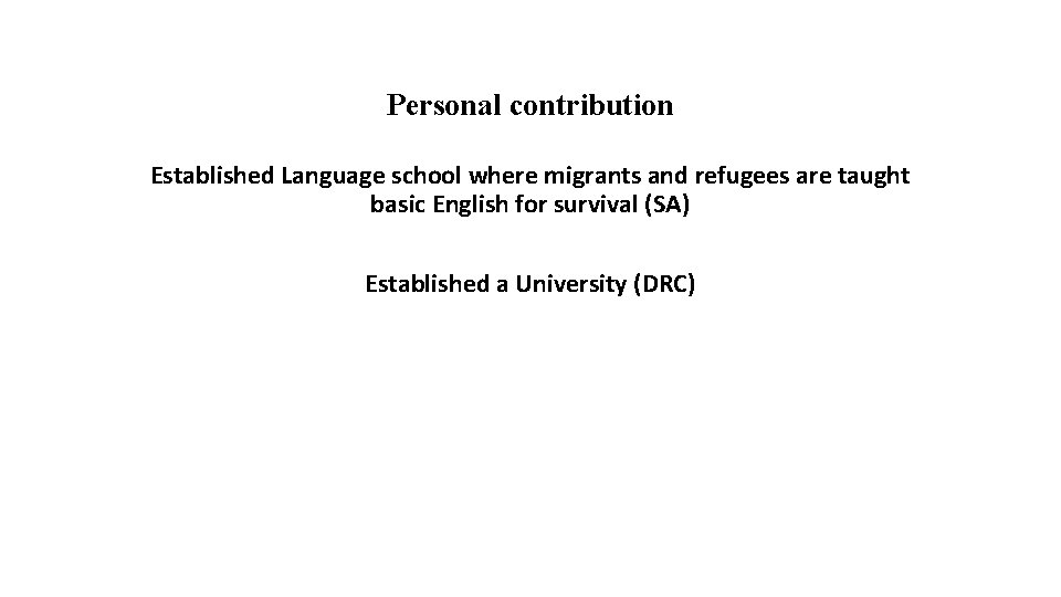 Personal contribution Established Language school where migrants and refugees are taught basic English for