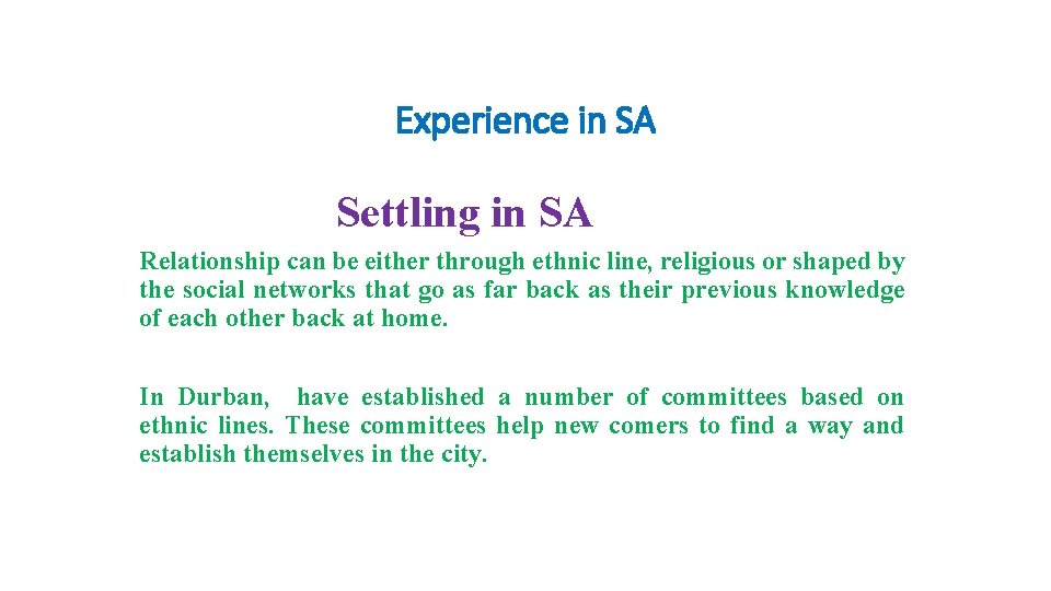 Experience in SA Settling in SA Relationship can be either through ethnic line, religious