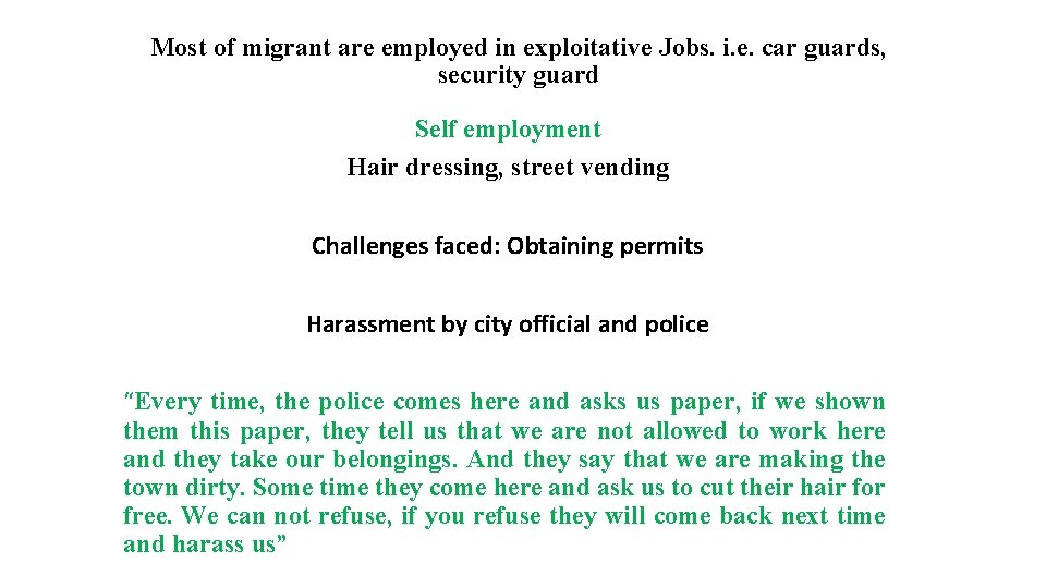 Most of migrant are employed in exploitative Jobs. i. e. car guards, security guard