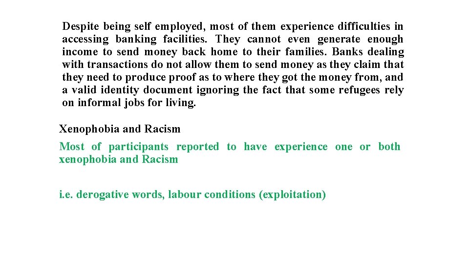 Despite being self employed, most of them experience difficulties in accessing banking facilities. They