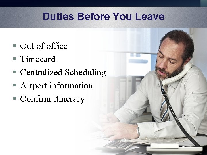 Duties Before You Leave § § § Out of office Timecard Centralized Scheduling Airport