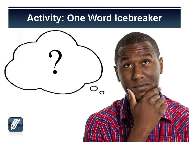 Activity: One Word Icebreaker ? 