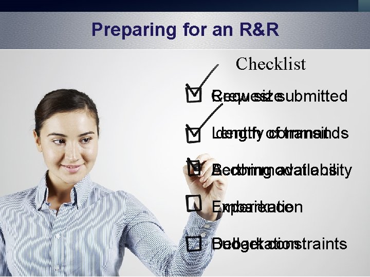 Preparing for an R&R Checklist Request Crew sizesubmitted Identify of commands Length transit Accommodations