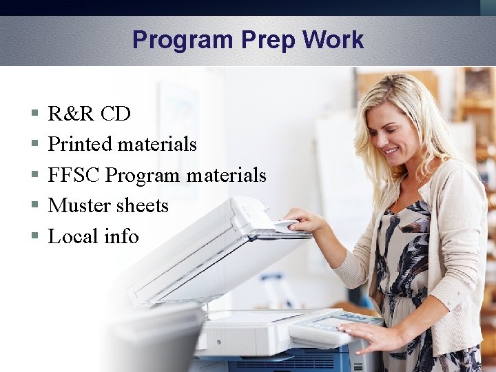 Program Prep Work § § § R&R CD Printed materials FFSC Program materials Muster