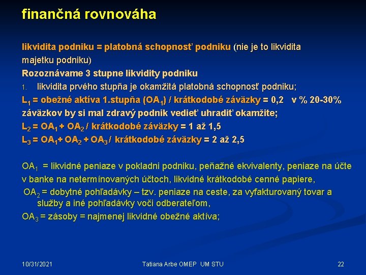 finančná rovnováha likvidita podniku = platobná schopnosť podniku (nie je to likvidita majetku podniku)