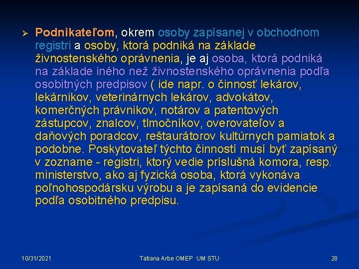 Ø Podnikateľom, okrem osoby zapísanej v obchodnom registri a osoby, ktorá podniká na základe