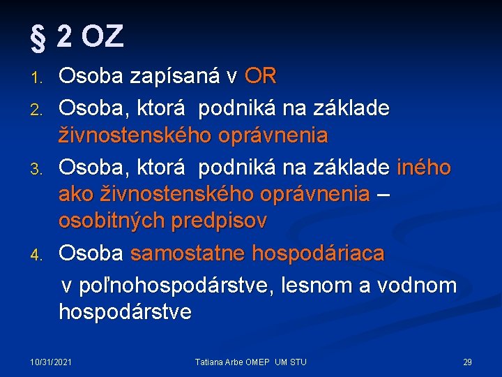 § 2 OZ 1. 2. 3. 4. Osoba zapísaná v OR Osoba, ktorá podniká