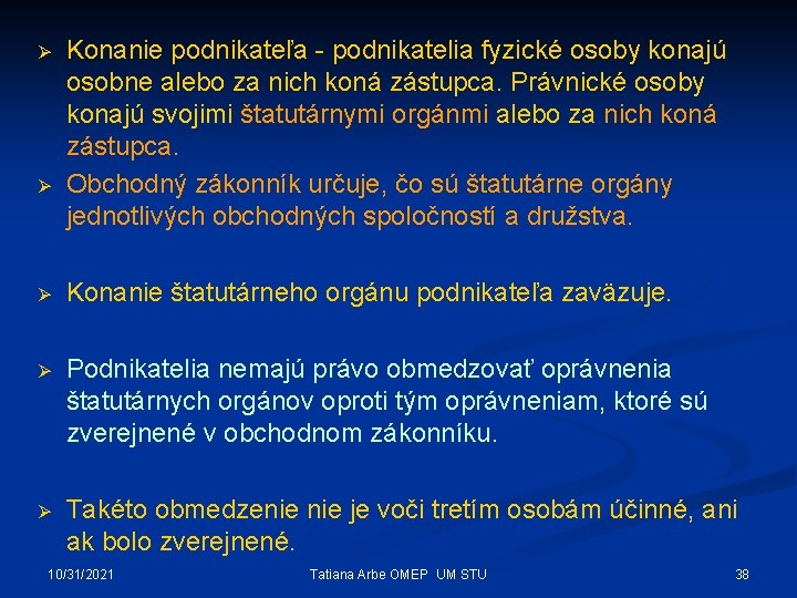 Ø Ø Konanie podnikateľa - podnikatelia fyzické osoby konajú osobne alebo za nich koná