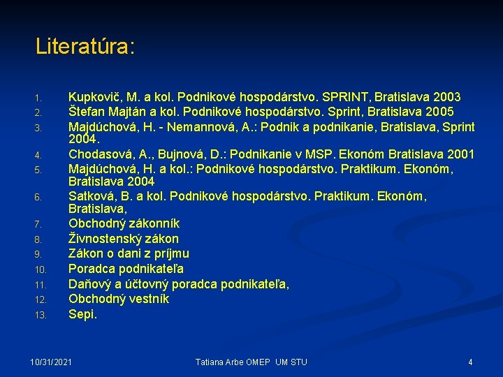 Literatúra: 1. 2. 3. 4. 5. 6. 7. 8. 9. 10. 11. 12. 13.