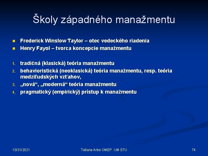 Školy západného manažmentu n n 1. 2. 3. 4. Frederick Winslow Taylor – otec