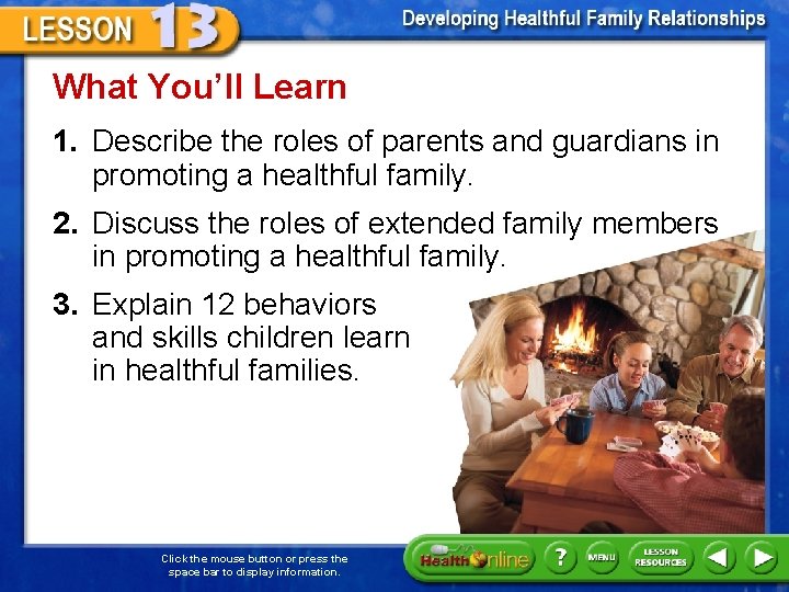 What You’ll Learn 1. Describe the roles of parents and guardians in promoting a