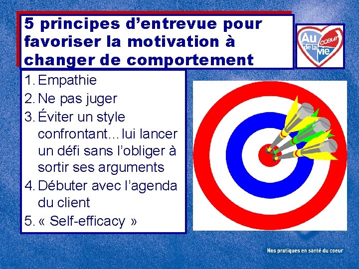 5 principes d’entrevue pour favoriser la motivation à changer de comportement 1. Empathie 2.