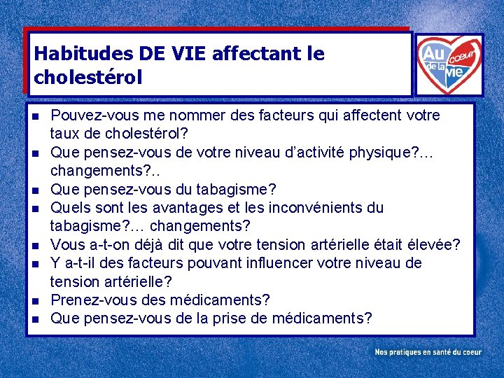 Habitudes DE VIE affectant le cholestérol n n n n Pouvez-vous me nommer des