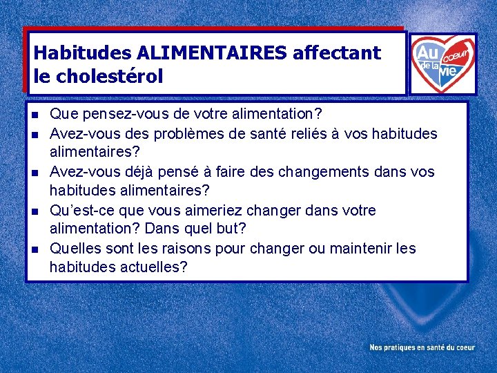 Habitudes ALIMENTAIRES affectant le cholestérol n n n Que pensez-vous de votre alimentation? Avez-vous