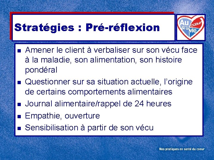 Stratégies : Pré-réflexion n n Amener le client à verbaliser sur son vécu face